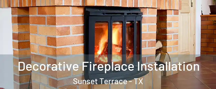 Decorative Fireplace Installation Sunset Terrace - TX