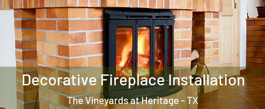 Decorative Fireplace Installation The Vineyards at Heritage - TX