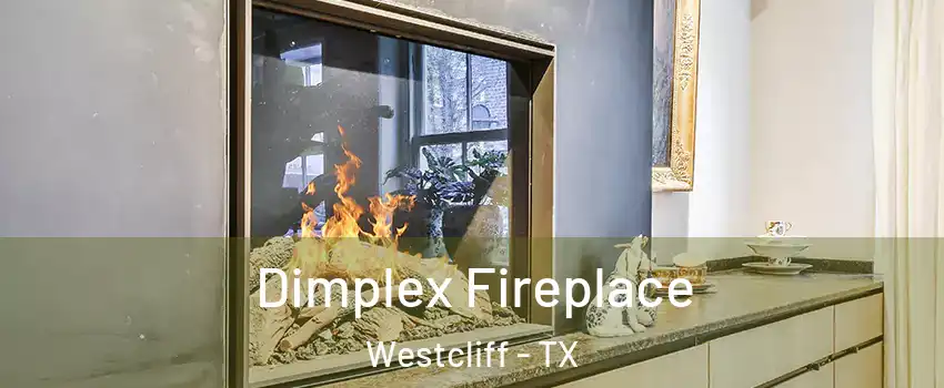 Dimplex Fireplace Westcliff - TX