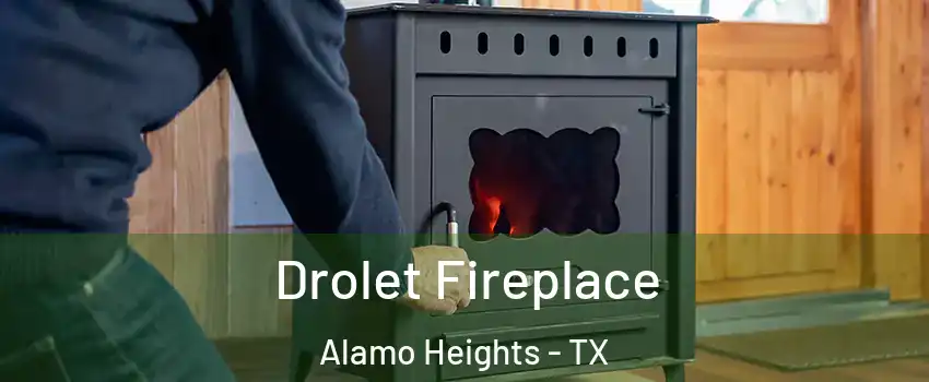 Drolet Fireplace Alamo Heights - TX