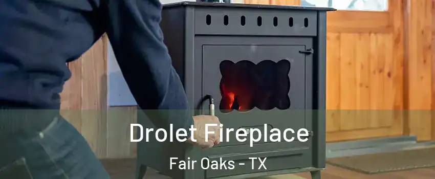 Drolet Fireplace Fair Oaks - TX