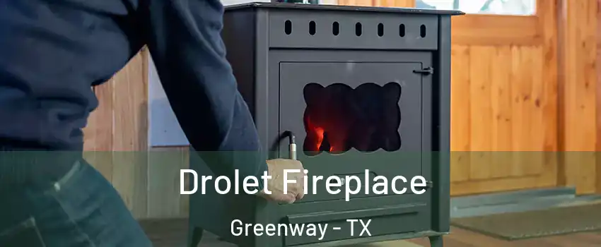 Drolet Fireplace Greenway - TX