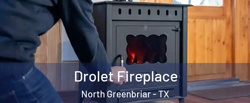 Drolet Fireplace North Greenbriar - TX