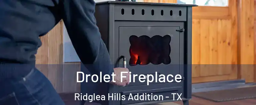 Drolet Fireplace Ridglea Hills Addition - TX