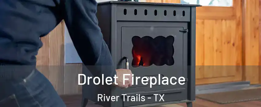 Drolet Fireplace River Trails - TX