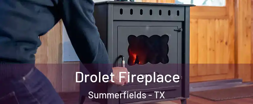 Drolet Fireplace Summerfields - TX