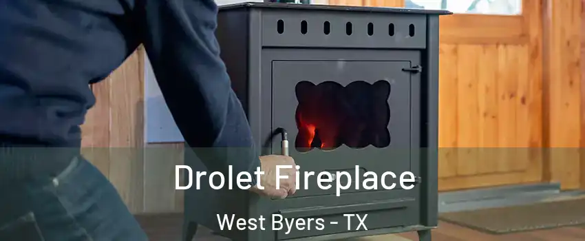 Drolet Fireplace West Byers - TX