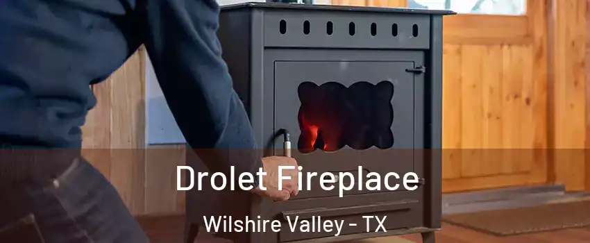 Drolet Fireplace Wilshire Valley - TX