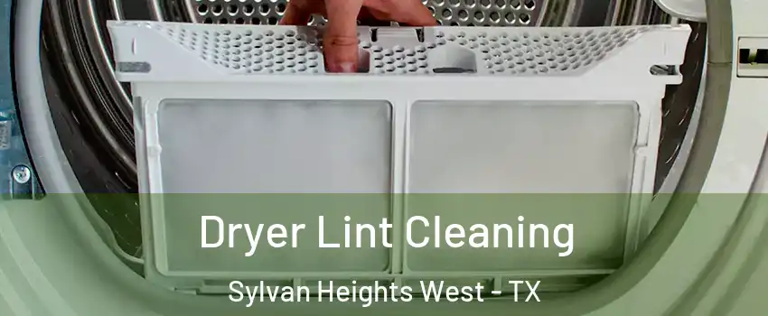 Dryer Lint Cleaning Sylvan Heights West - TX