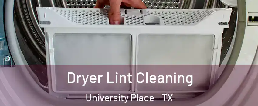 Dryer Lint Cleaning University Place - TX