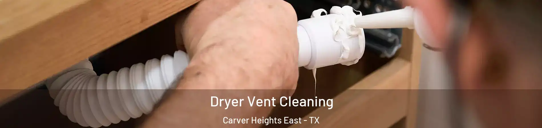 Dryer Vent Cleaning Carver Heights East - TX