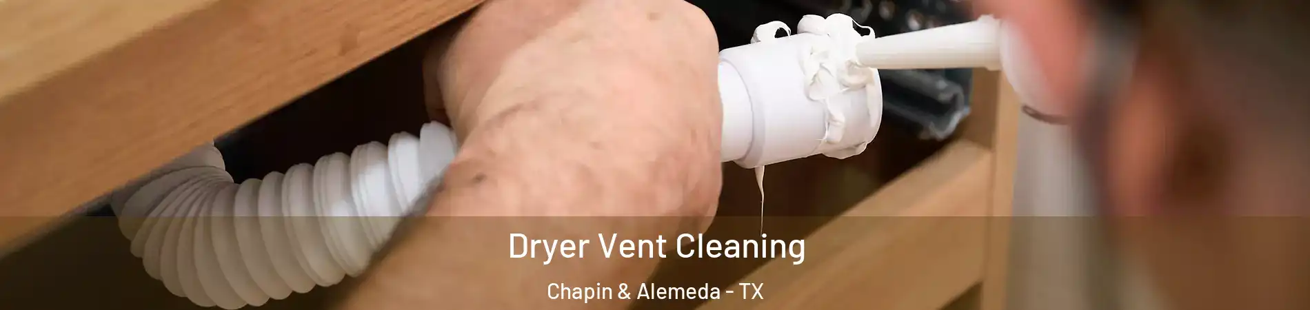 Dryer Vent Cleaning Chapin & Alemeda - TX