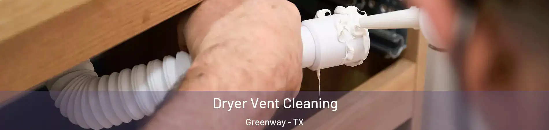 Dryer Vent Cleaning Greenway - TX