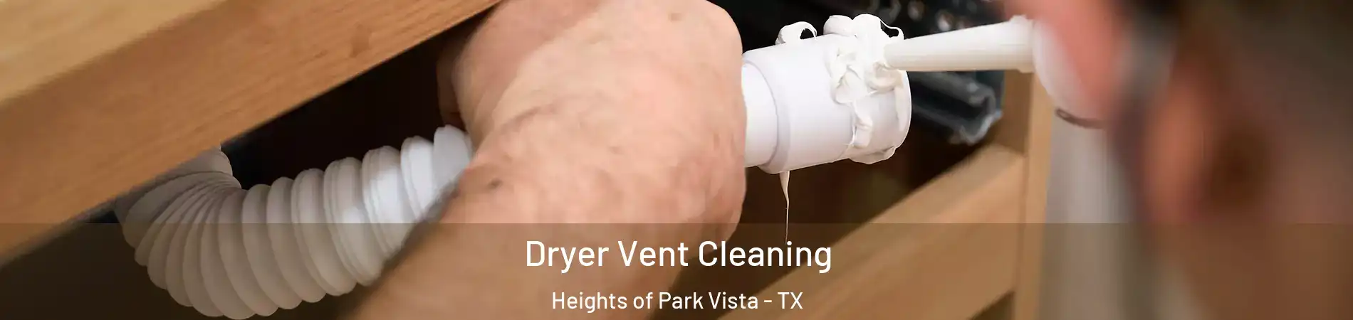 Dryer Vent Cleaning Heights of Park Vista - TX