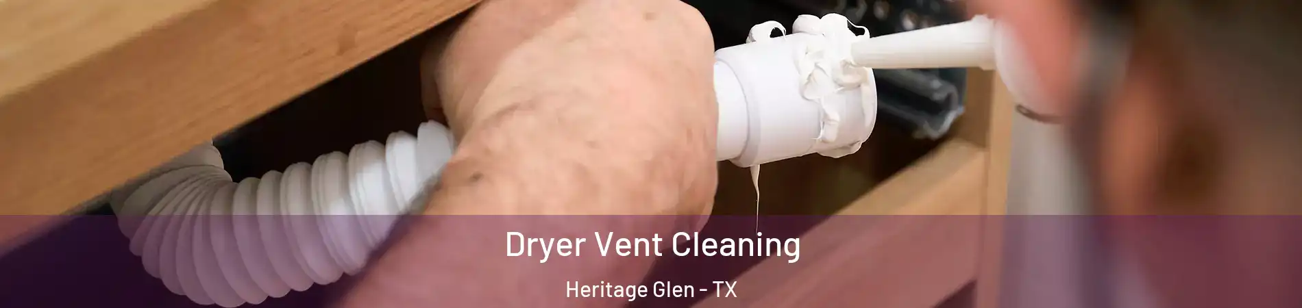 Dryer Vent Cleaning Heritage Glen - TX