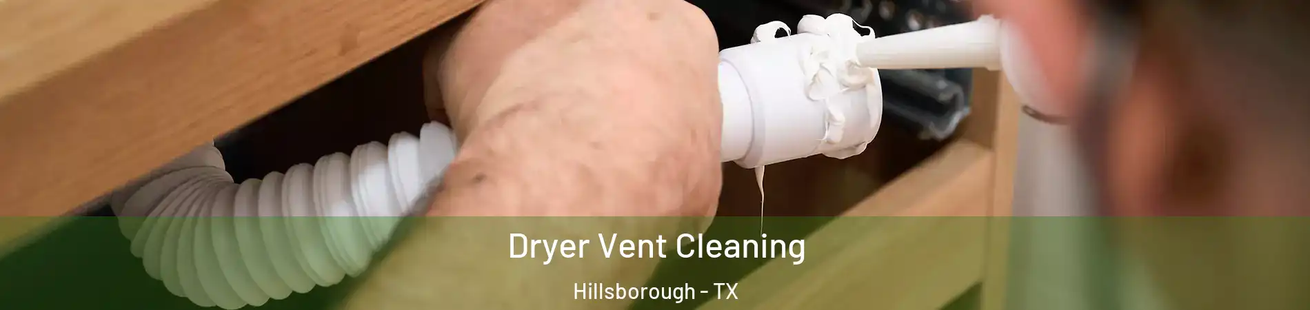 Dryer Vent Cleaning Hillsborough - TX