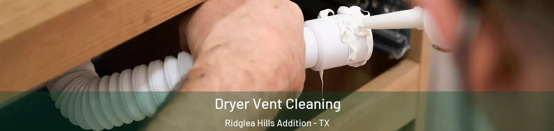 Dryer Vent Cleaning Ridglea Hills Addition - TX