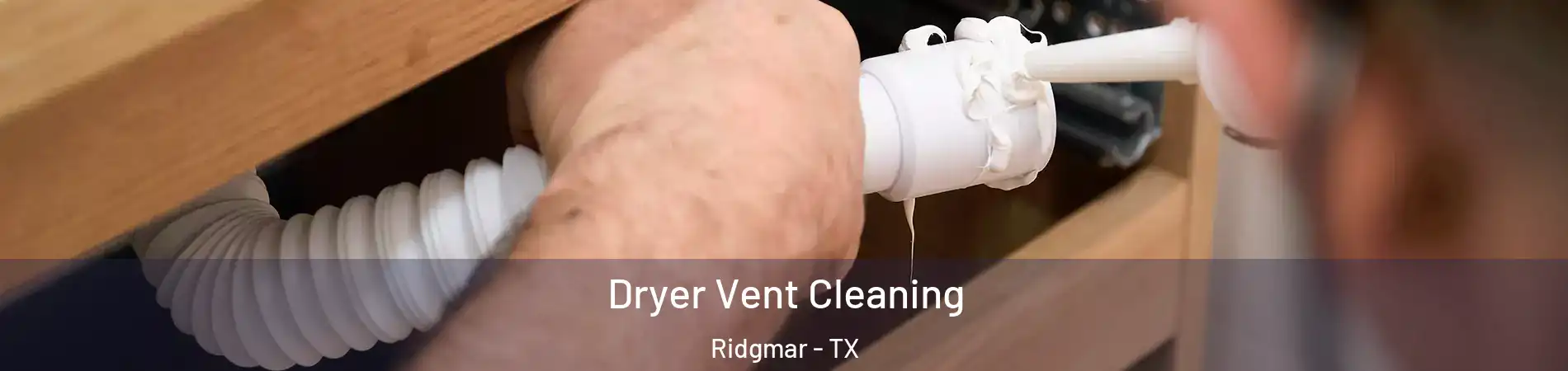 Dryer Vent Cleaning Ridgmar - TX