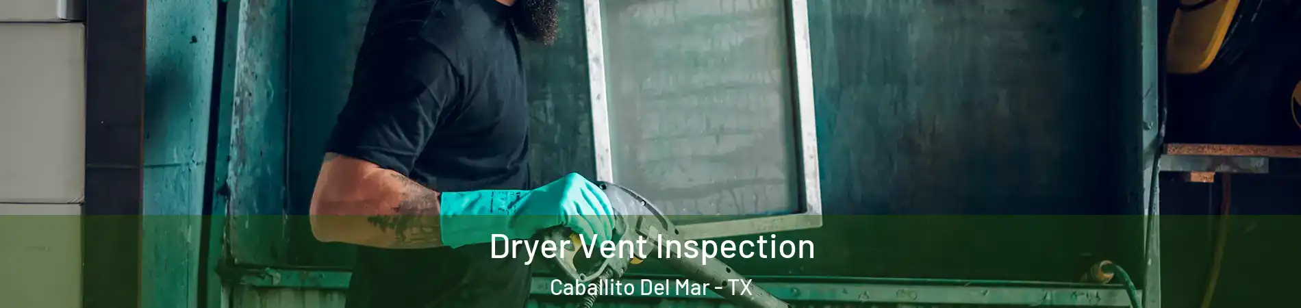 Dryer Vent Inspection Caballito Del Mar - TX