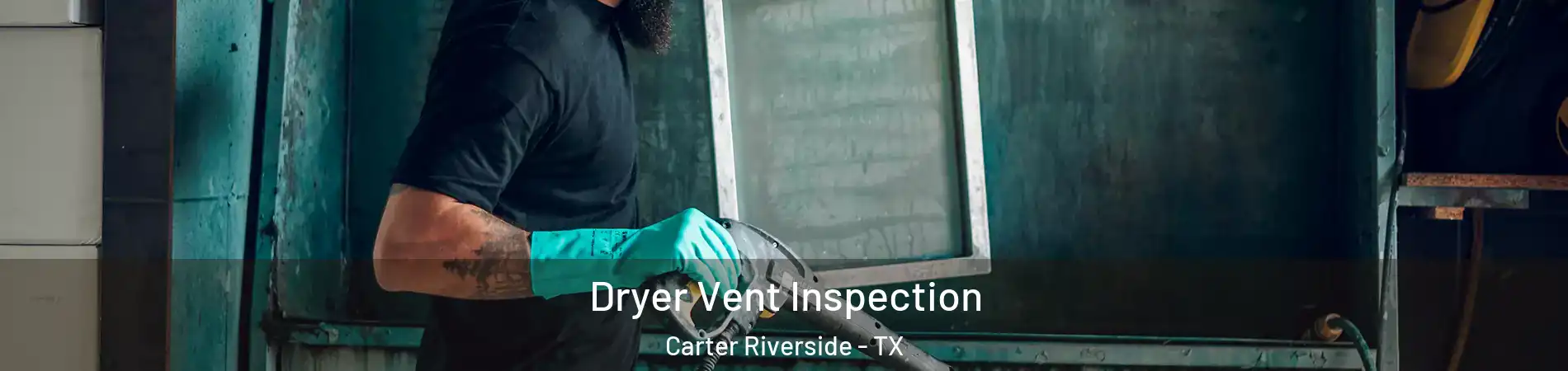 Dryer Vent Inspection Carter Riverside - TX