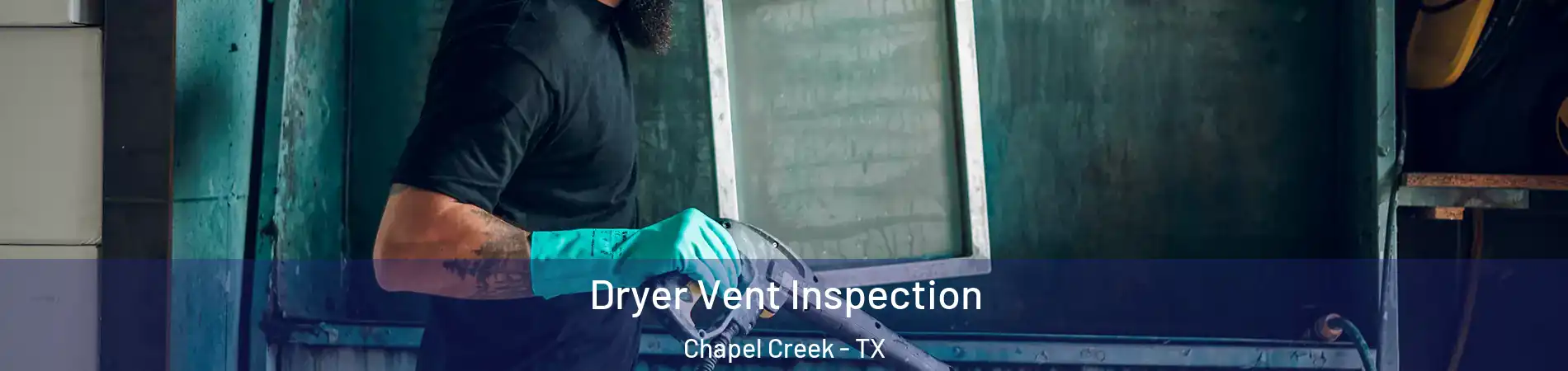 Dryer Vent Inspection Chapel Creek - TX