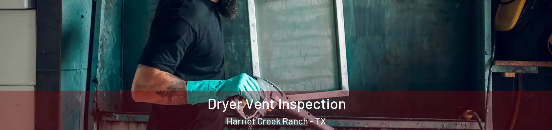 Dryer Vent Inspection Harriet Creek Ranch - TX