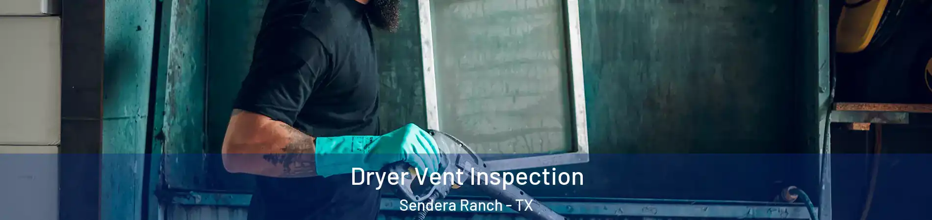 Dryer Vent Inspection Sendera Ranch - TX