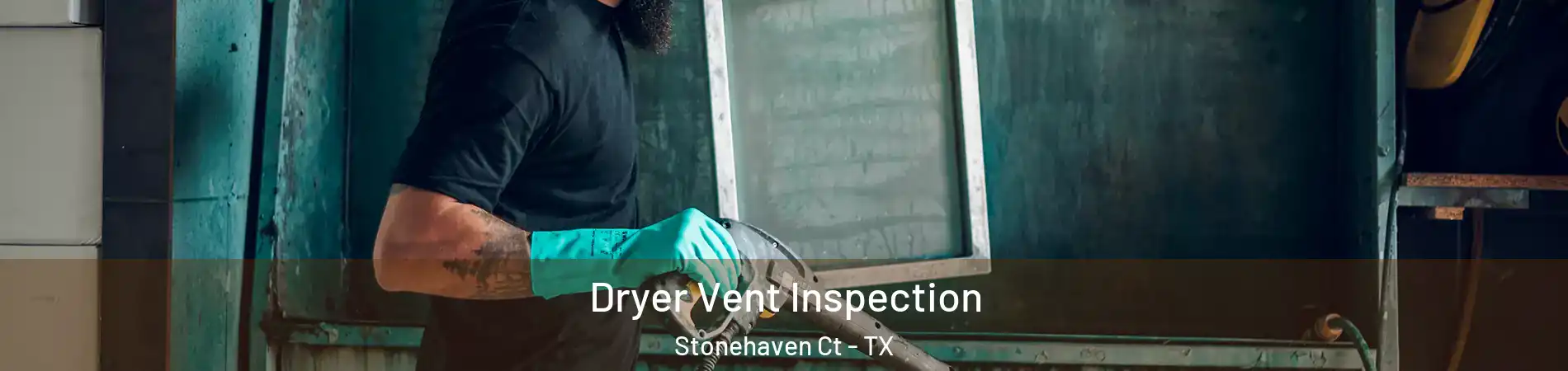 Dryer Vent Inspection Stonehaven Ct - TX