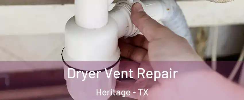 Dryer Vent Repair Heritage - TX