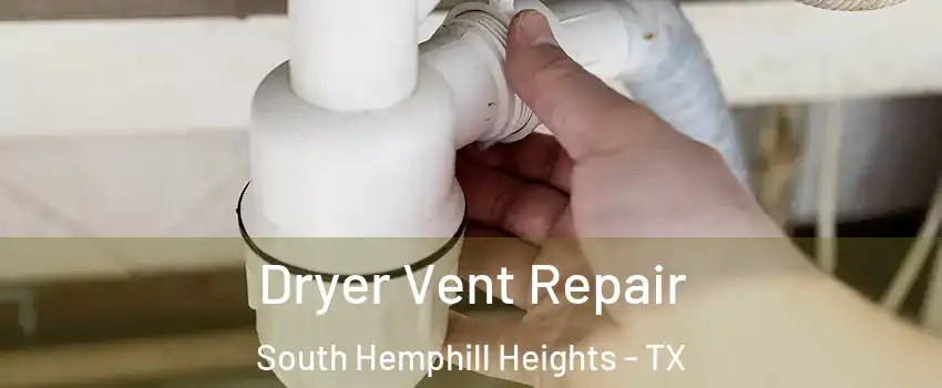 Dryer Vent Repair South Hemphill Heights - TX