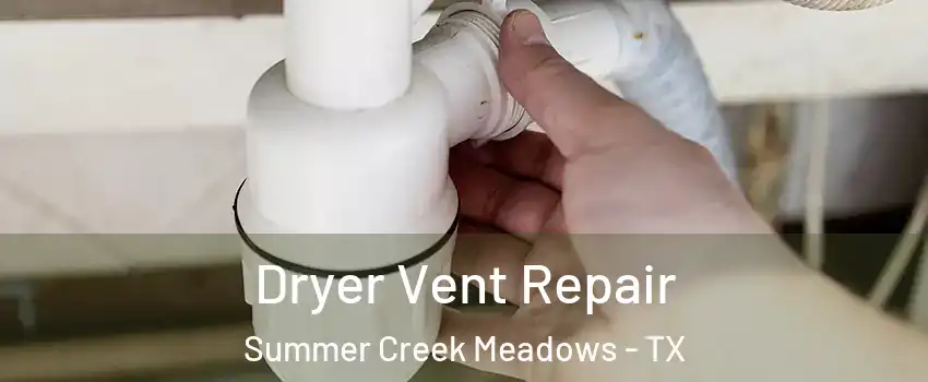 Dryer Vent Repair Summer Creek Meadows - TX