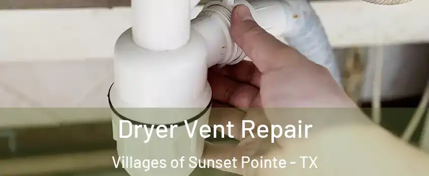 Dryer Vent Repair Villages of Sunset Pointe - TX