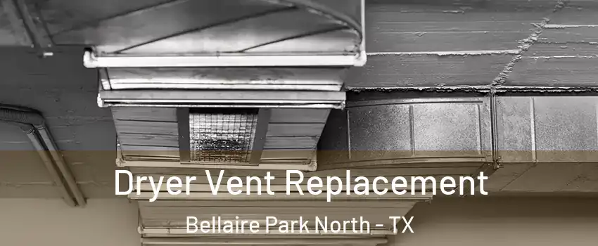 Dryer Vent Replacement Bellaire Park North - TX