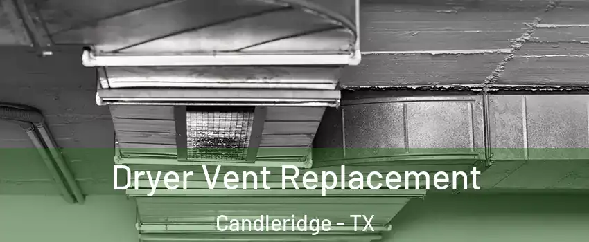 Dryer Vent Replacement Candleridge - TX