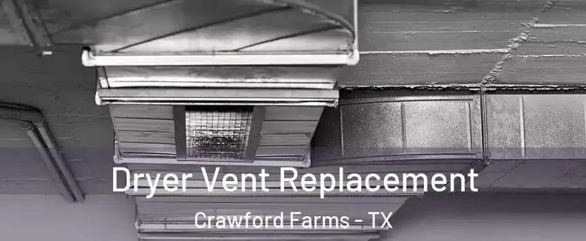 Dryer Vent Replacement Crawford Farms - TX