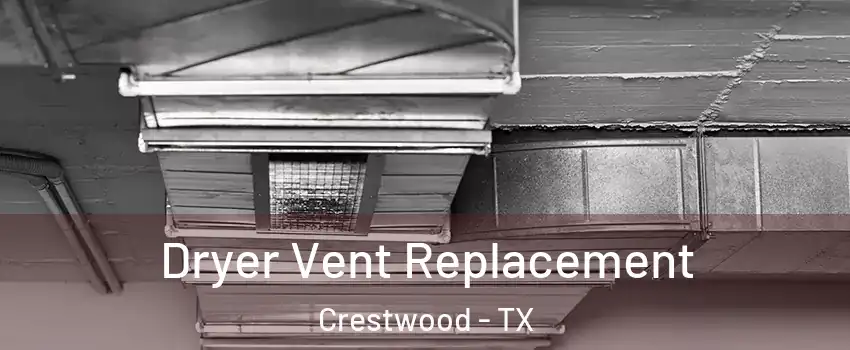 Dryer Vent Replacement Crestwood - TX