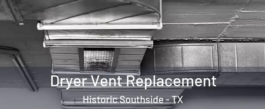 Dryer Vent Replacement Historic Southside - TX