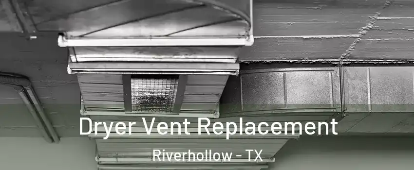 Dryer Vent Replacement Riverhollow - TX