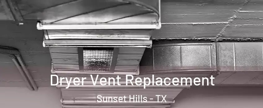 Dryer Vent Replacement Sunset Hills - TX