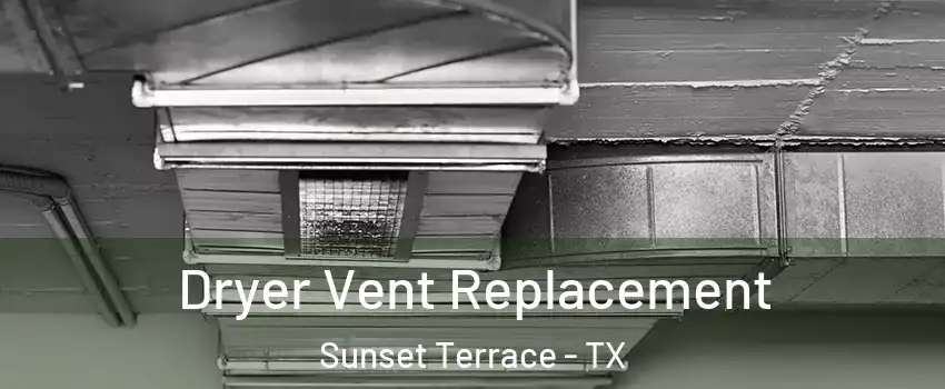 Dryer Vent Replacement Sunset Terrace - TX