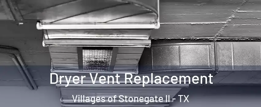 Dryer Vent Replacement Villages of Stonegate II - TX