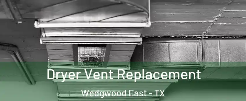 Dryer Vent Replacement Wedgwood East - TX