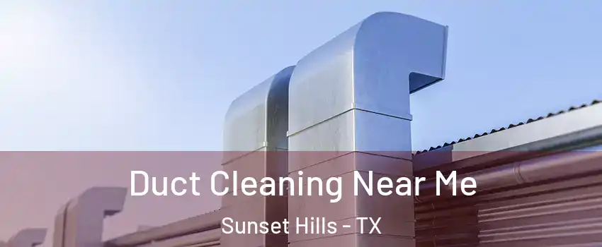 Duct Cleaning Near Me Sunset Hills - TX