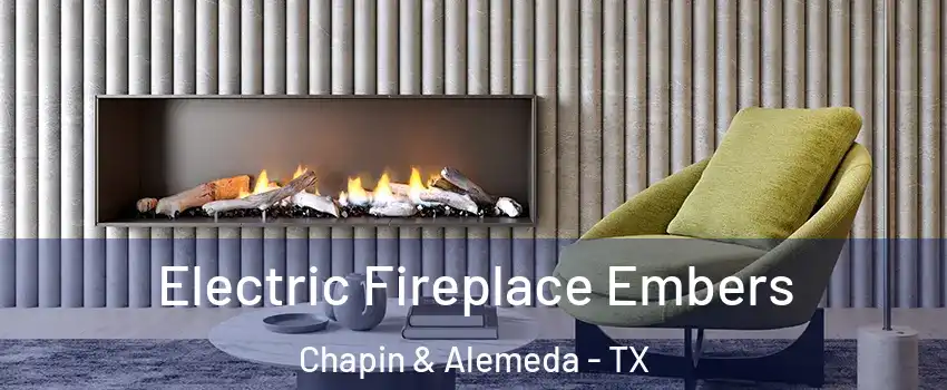 Electric Fireplace Embers Chapin & Alemeda - TX