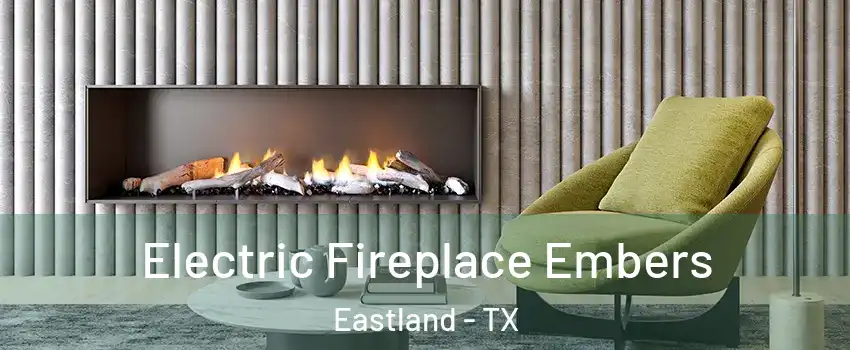 Electric Fireplace Embers Eastland - TX