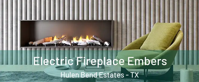 Electric Fireplace Embers Hulen Bend Estates - TX