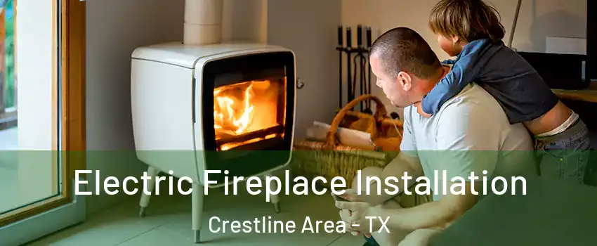 Electric Fireplace Installation Crestline Area - TX