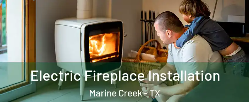 Electric Fireplace Installation Marine Creek - TX