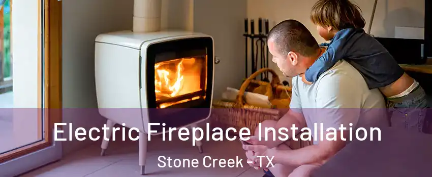 Electric Fireplace Installation Stone Creek - TX