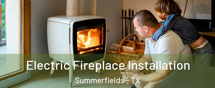 Electric Fireplace Installation Summerfields - TX